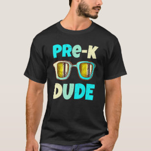 Pre K Dude Sunglasses Kid Teacher First Day Of Pre T-Shirt