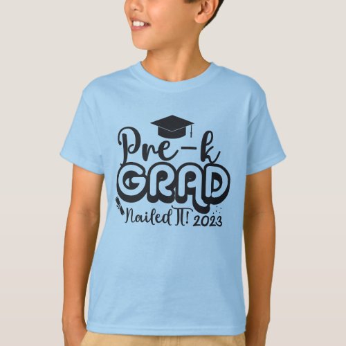  Pre_K Grad 2023 Nailed It Pre_Kindergarten Grad T_Shirt