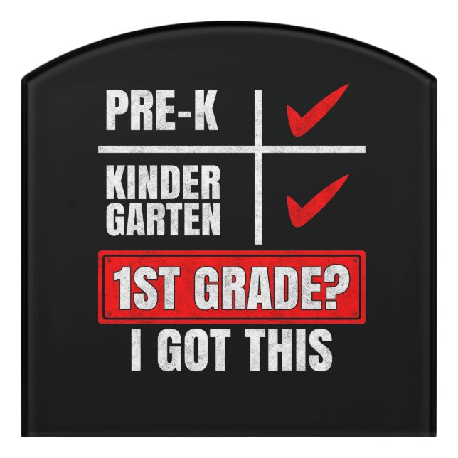 PRE-K KINDERGARTEN 1ST GRADE? I GOT THIS DOOR SIGN (Contour Front)