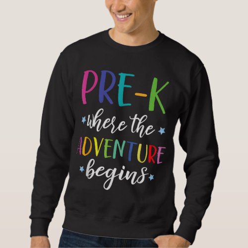 Pre K Teacher Adventure Begins First Day Preschool Sweatshirt