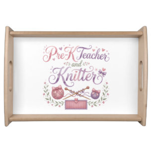Pre-K Teacher and Knitter Decorative Serving Tray