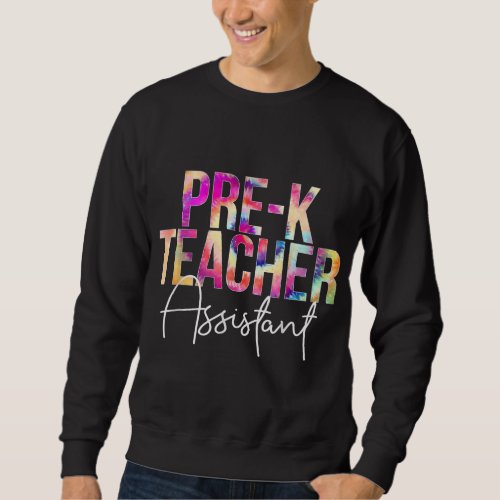 Pre K Teacher Assistant Tie Dye Back To School app Sweatshirt