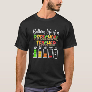 Pre K Teacher Battery Life Preschool Teacher T-Shirt