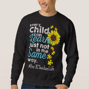 Pre K Teacher Life Autism Every Child Can Learn Ju Sweatshirt