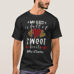 Pre K Teacher My Class Is Full Of Sweet Hearts Val T-Shirt