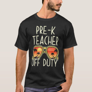 Pre-K Teacher Off Duty Sunglasses Beach Vacation 1 T-Shirt