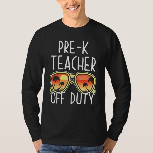 Pre-K Teacher Off Duty Sunglasses Beach Vacation 1 T-Shirt (Front)