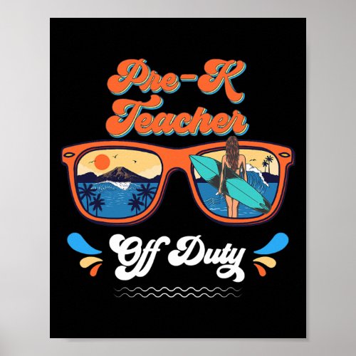 Pre K Teacher Off Duty Sunglasses Summer Last Day Poster