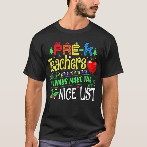 Pre_K Teachers Always make the Nice List Merry T_Shirt