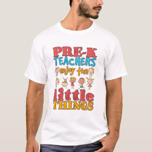 Pre-K Teachers Enjoy the Little Things T-Shirt