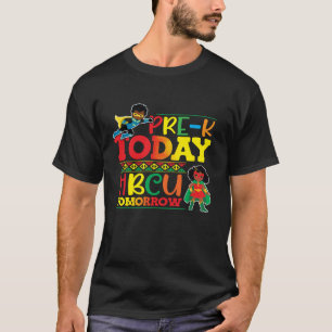 Pre K Today HBCU Tomorrow Graduate Grad Colleges S T-Shirt