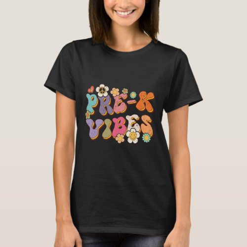 Pre K Vibes Back To School Teacher First Day Of Sc T_Shirt