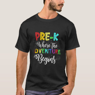 Pre K Where The Adventure Begins First Day Prescho T-Shirt