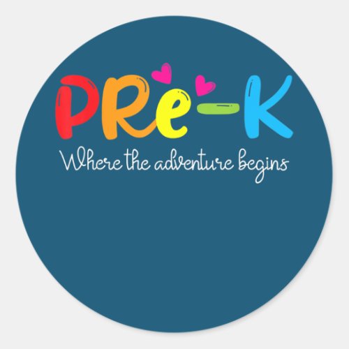 Pre K Where The Adventure Begins Kinder Teacher  Classic Round Sticker