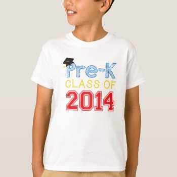 Pre-kindergarten Class Of 2014 T-shirt by brookechanel at Zazzle