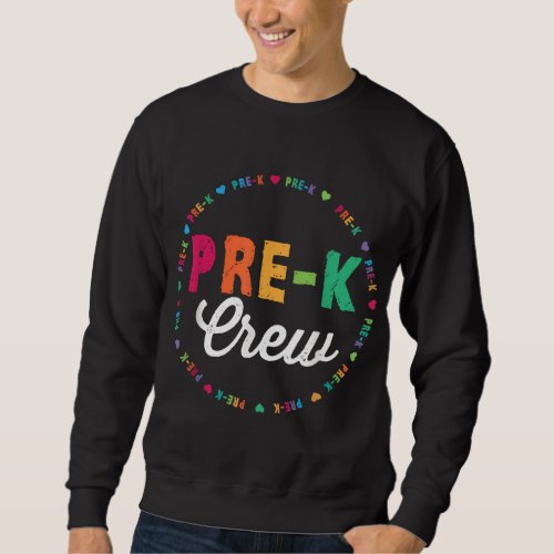 Pre Kindergarten Crew Funny Pre K Teacher 1st Day  Sweatshirt