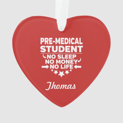 Pre-Med College Student No Life or Money Ornament