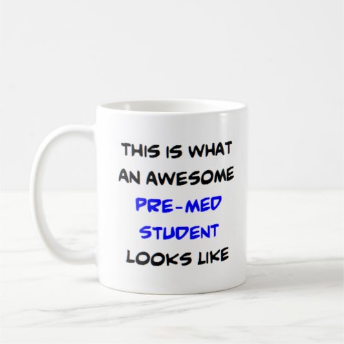 pre_med student awesome coffee mug