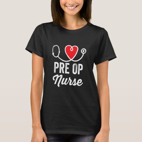 Pre OP Nurse Medical Nursing RN Staff Nurses Day  T_Shirt
