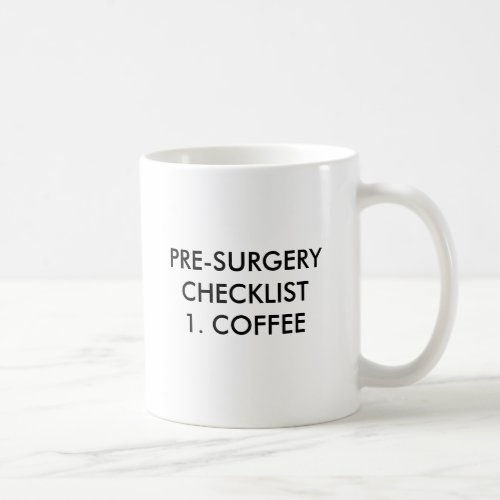 PRE_SURGERY CHECKLIST1 COFFEE PRE_SURGERY CHE COFFEE MUG