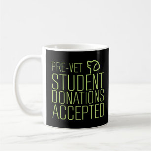 Pre-Vet Students Donations Accepted Funny Dog Gift Coffee Mug