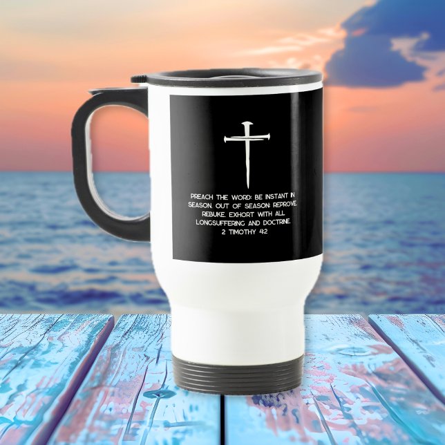 Preach It 2 Timothy 4: 2 Three Nails  Travel Mug (Preach It 2 Timothy 4: 2 Three Nails Travel Mug)