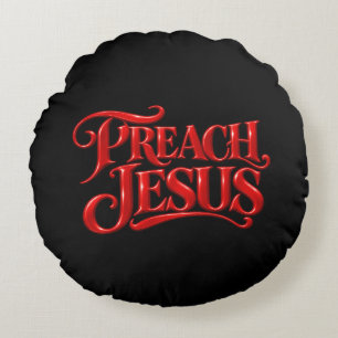 Preach Jesus Round Pillow