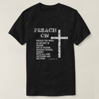Preach On Quote with KJV 2 Timothy Scripture T-Shirt