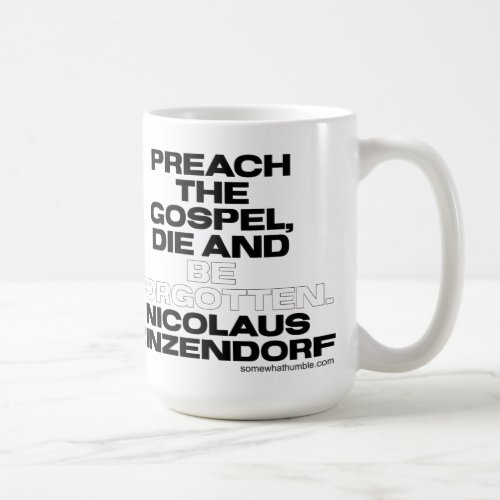 Preach the Gospel Die and Be Forgotten Coffee Mug