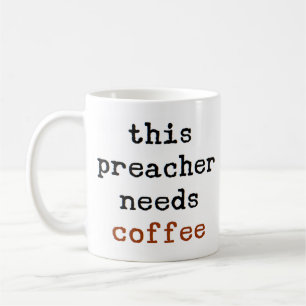 preacher needs coffee coffee mug