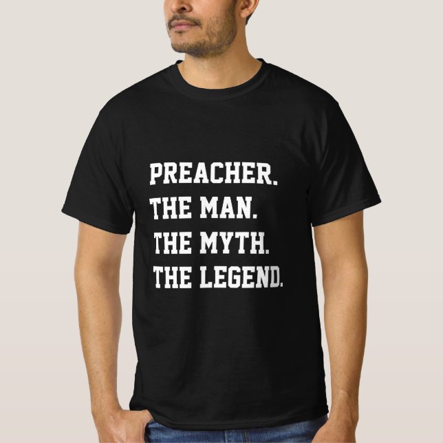Preacher The Man The Myth The Legend   T-Shirt (Front)
