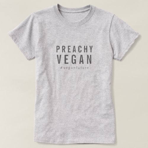 Preachy Vegan Humor Simple Minimal Typography  T_Shirt