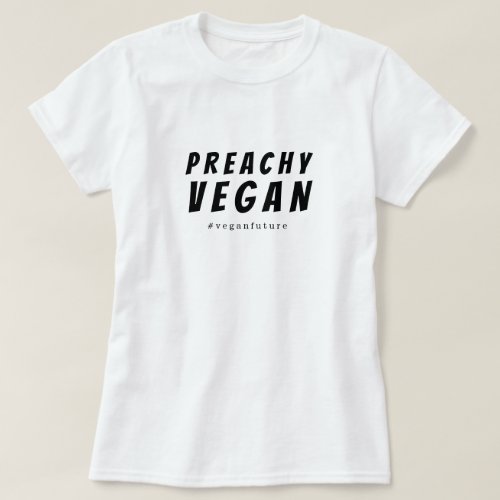 Preachy Vegan Humor Simple Minimal Typography  T_Shirt