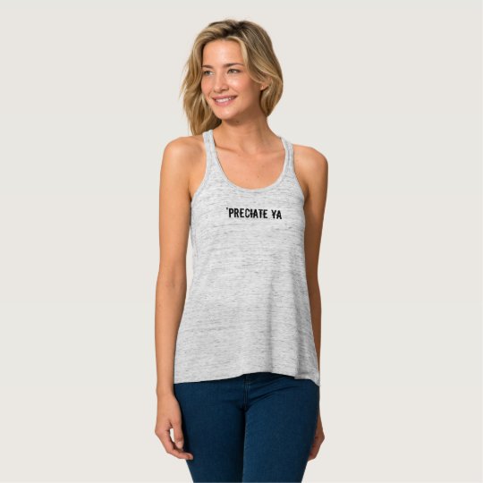 'Preciate Ya tank top | Zazzle.com