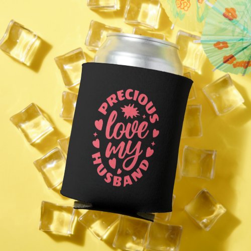 Precious Love My Husband Unisex T_shirts Can Cooler