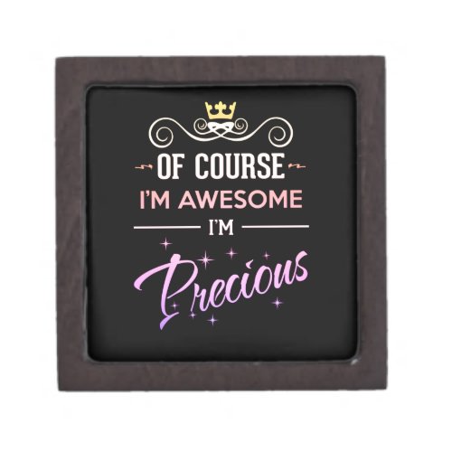 Precious Of Course Im Awesome novelty name Gift Box