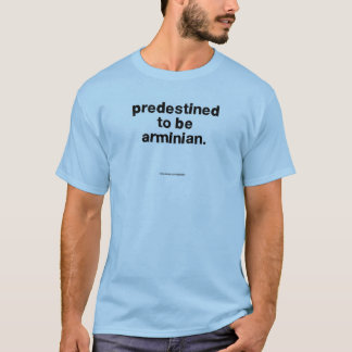 Predestined to be Arminian T-Shirt