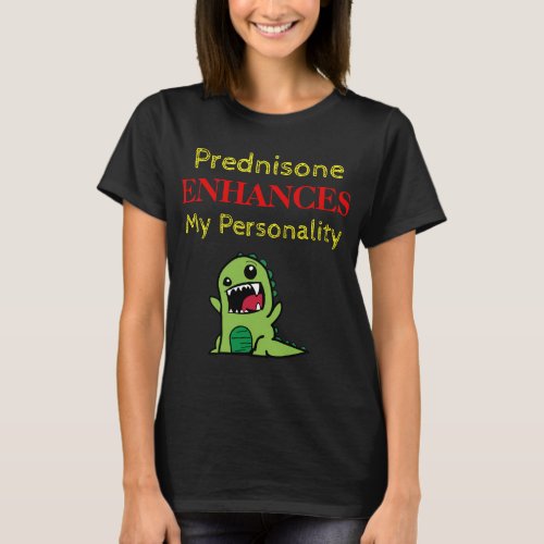Prednisone Enhances My Personality T_Shirt