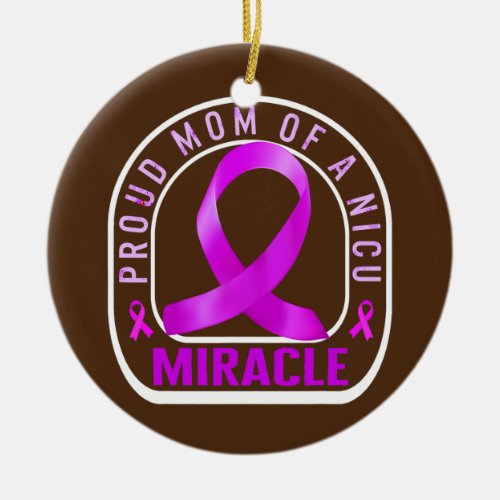 Preemie Mom Proud Mom NICU Miracle Purple Baby Ceramic Ornament