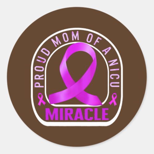 Preemie Mom Proud Mom NICU Miracle Purple Baby Classic Round Sticker
