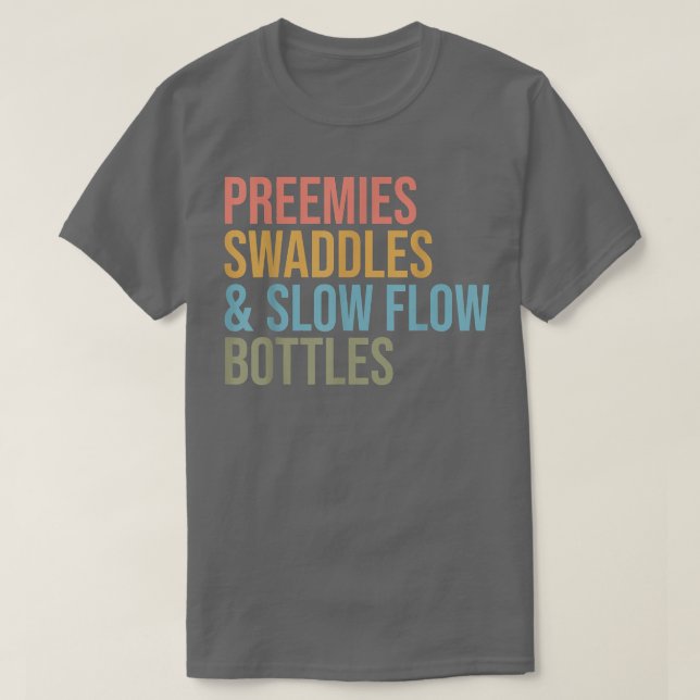 Preemies Swaddles Slow Flow Bottles NICU Nurse App T-Shirt (Design Front)