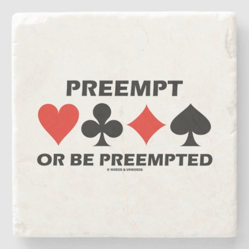 Preempt Or Be Preempted Bridge Humor 4 Card Suits Stone Coaster