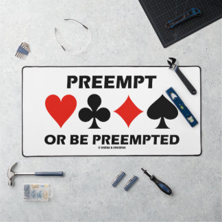 Preempt Or Be Preempted Duplicate Bridge Humor Desk Mat