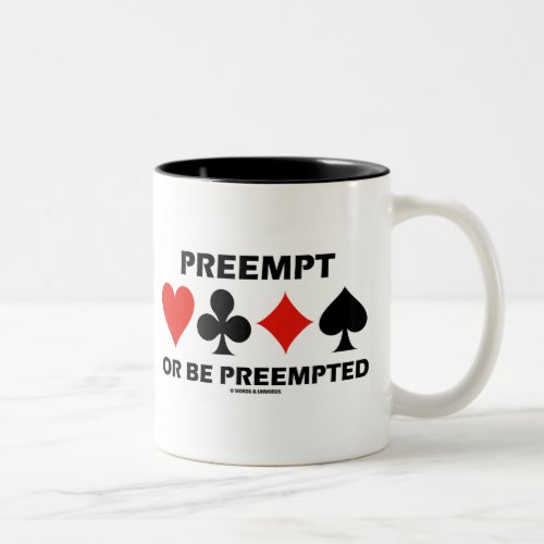 Preempt Or Be Preempted Duplicate Bridge Humor Two_Tone Coffee Mug