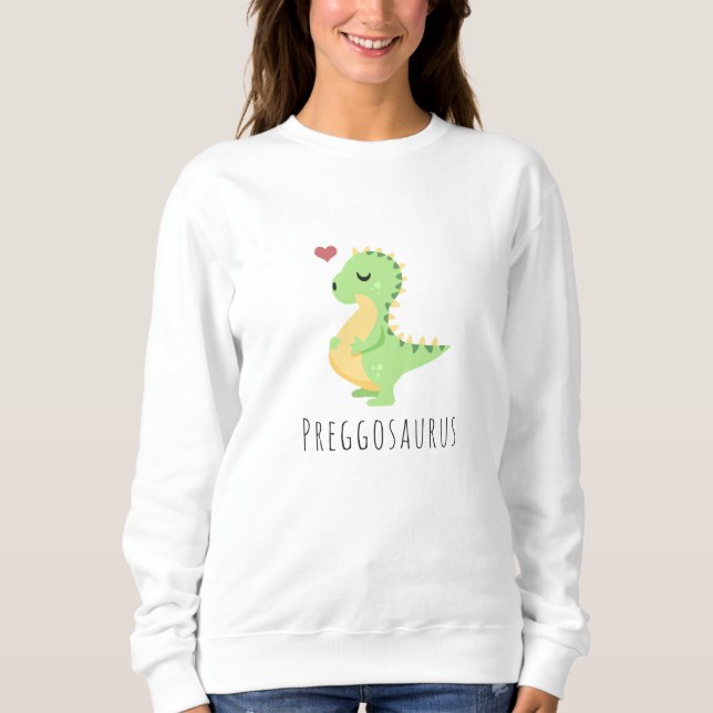 Preggosaurus Cute Dinosaur Baby Shower Sweatshirt (Front)