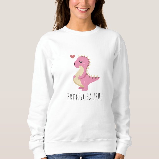 Preggosaurus Cute Dinosaur Girl Baby Shower Sweatshirt (Front)