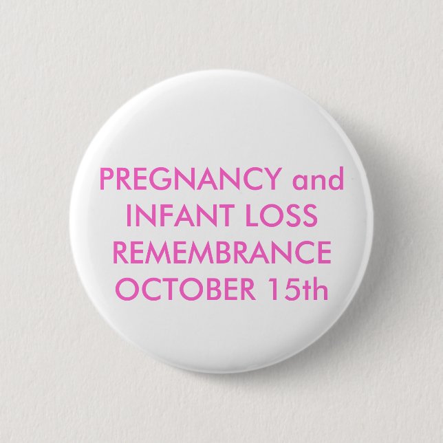 PREGNANCY and INFANT LOSS REMEMBRANCEOCTOBER 15th Button (Front)