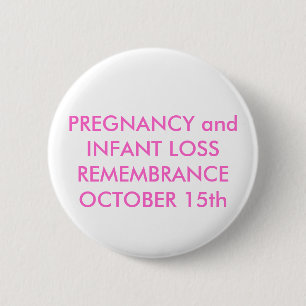 PREGNANCY and INFANT LOSS REMEMBRANCEOCTOBER 15th Button