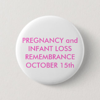 PREGNANCY and INFANT LOSS REMEMBRANCEOCTOBER 15th Button