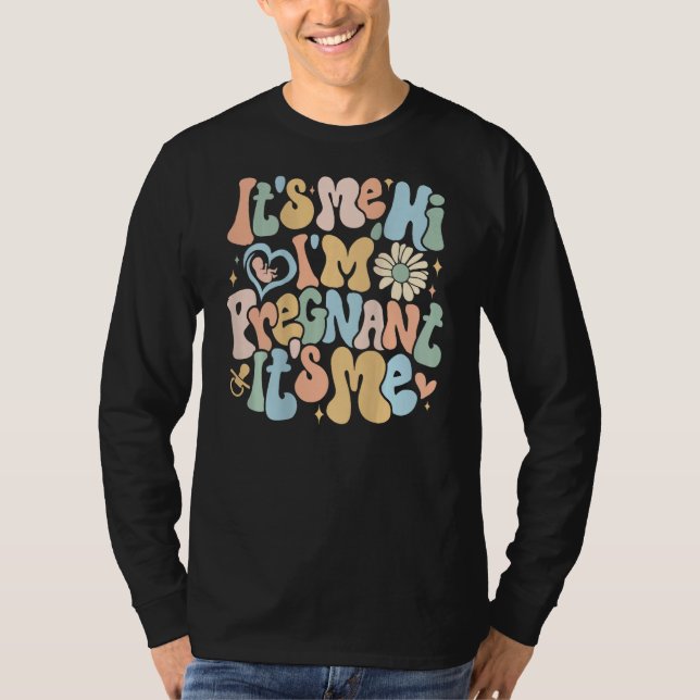 Pregnancy Announcemen Its Me Hi Im Pregnant Its Me T-Shirt (Front)